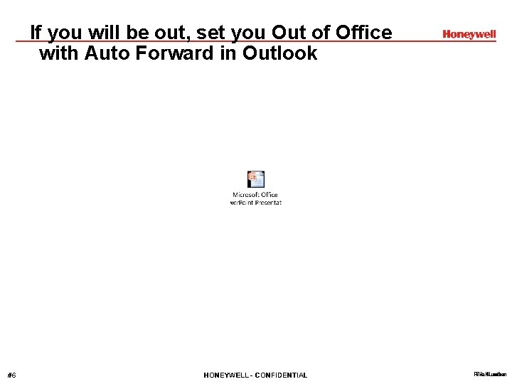 If you will be out, set you Out of Office with Auto Forward in