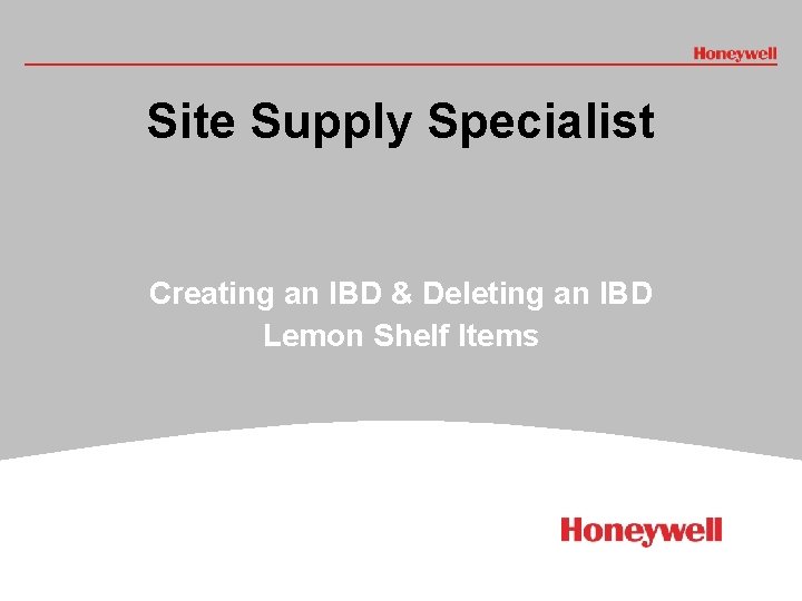 Site Supply Specialist Creating an IBD & Deleting an IBD Lemon Shelf Items #