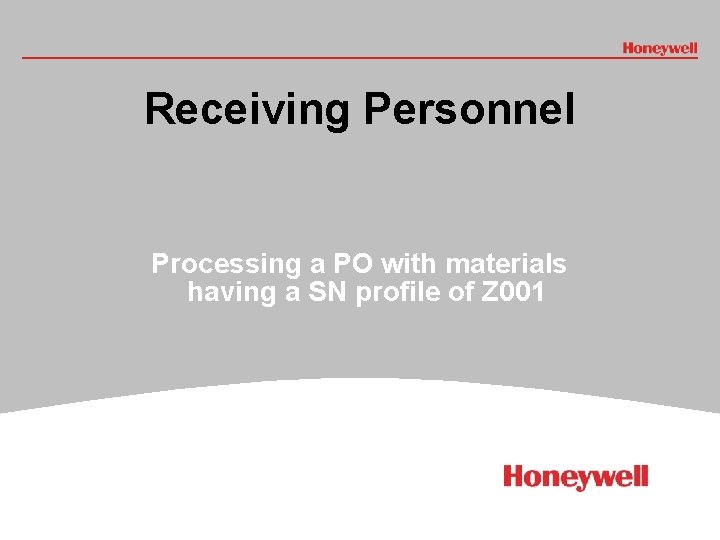 Receiving Personnel Processing a PO with materials having a SN profile of Z 001