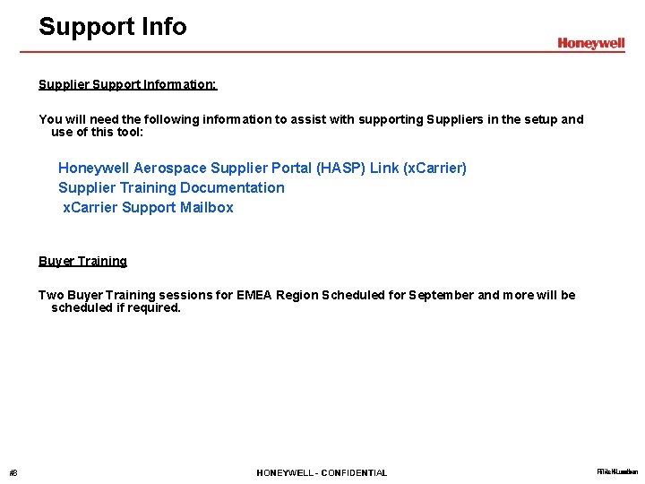 Support Info Supplier Support Information: You will need the following information to assist with