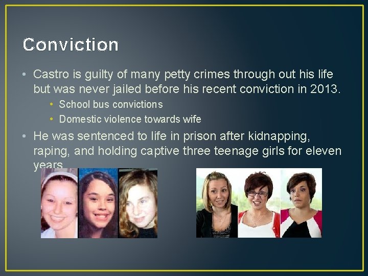 Conviction • Castro is guilty of many petty crimes through out his life but Conviction • Castro is guilty of many petty crimes through out his life but