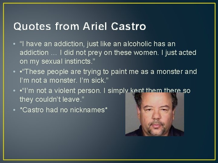Quotes from Ariel Castro • “I have an addiction, just like an alcoholic has