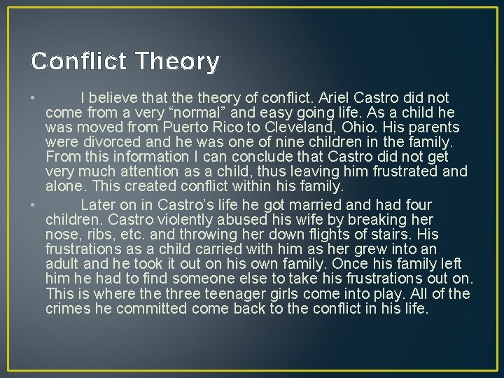 Conflict Theory • I believe that theory of conflict. Ariel Castro did not come