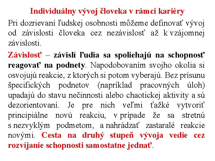 Individuálny vývoj človeka v rámci kariéry Pri dozrievaní ľudskej osobnosti môžeme definovať vývoj od