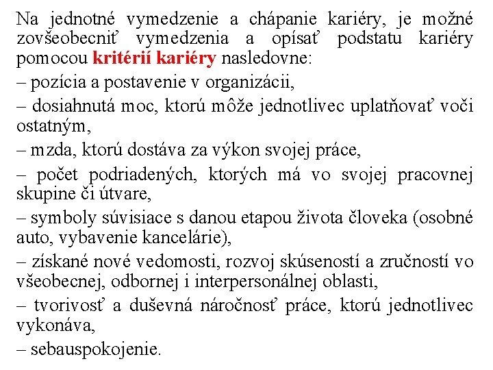 Na jednotné vymedzenie a chápanie kariéry, je možné zovšeobecniť vymedzenia a opísať podstatu kariéry