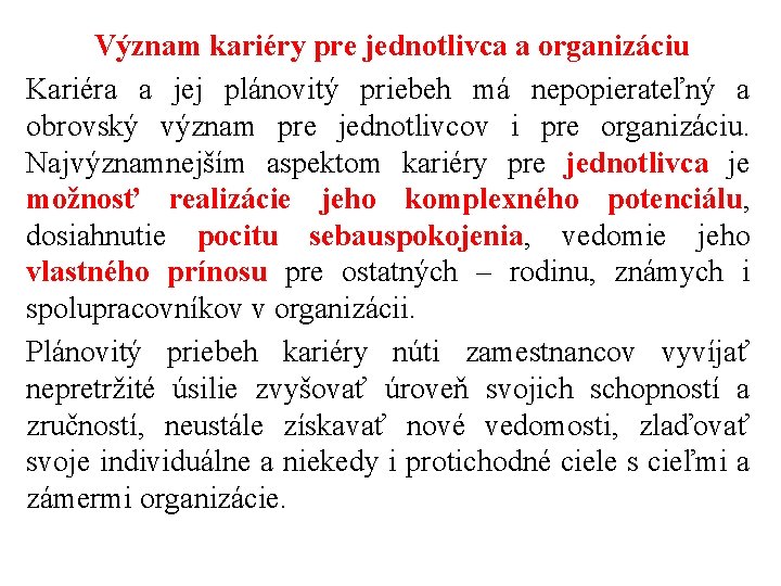 Význam kariéry pre jednotlivca a organizáciu Kariéra a jej plánovitý priebeh má nepopierateľný a