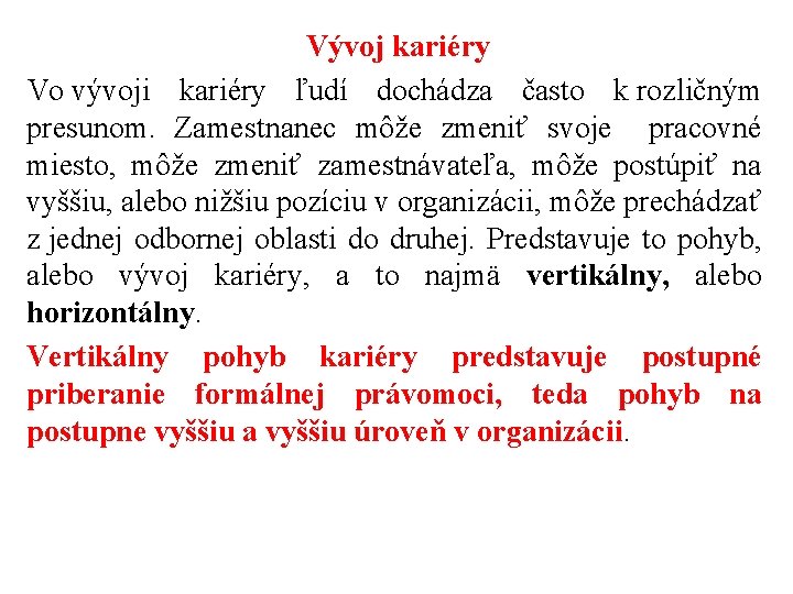 Vývoj kariéry Vo vývoji kariéry ľudí dochádza často k rozličným presunom. Zamestnanec môže zmeniť