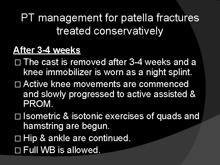 PT management for patella fractures treated conservatively After 3 -4 weeks � The cast