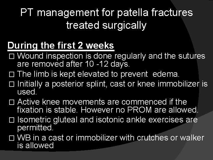 PT management for patella fractures treated surgically During the first 2 weeks Wound inspection