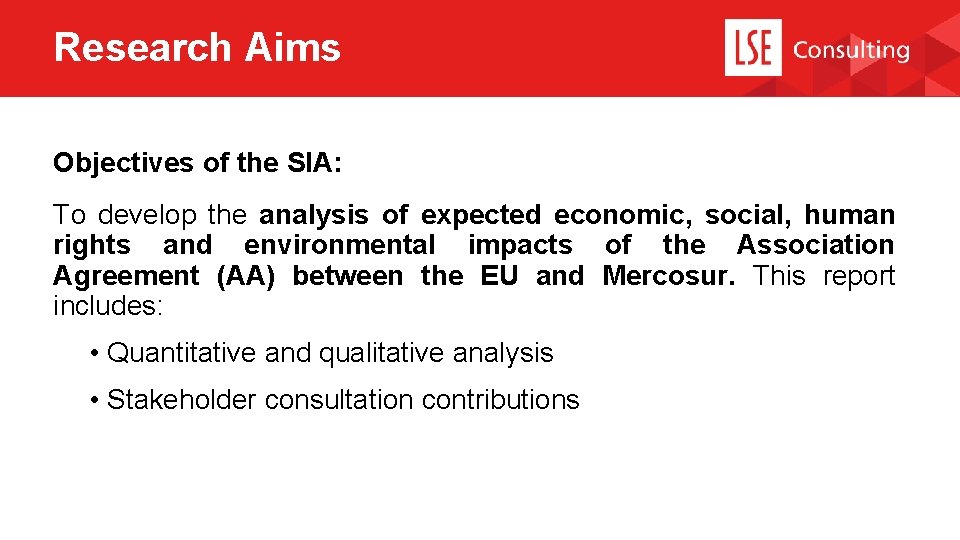 Research Aims Objectives of the SIA: To develop the analysis of expected economic, social,