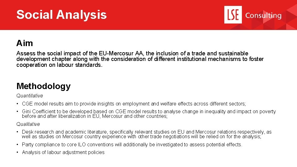 Social Analysis Aim Assess the social impact of the EU-Mercosur AA, the inclusion of