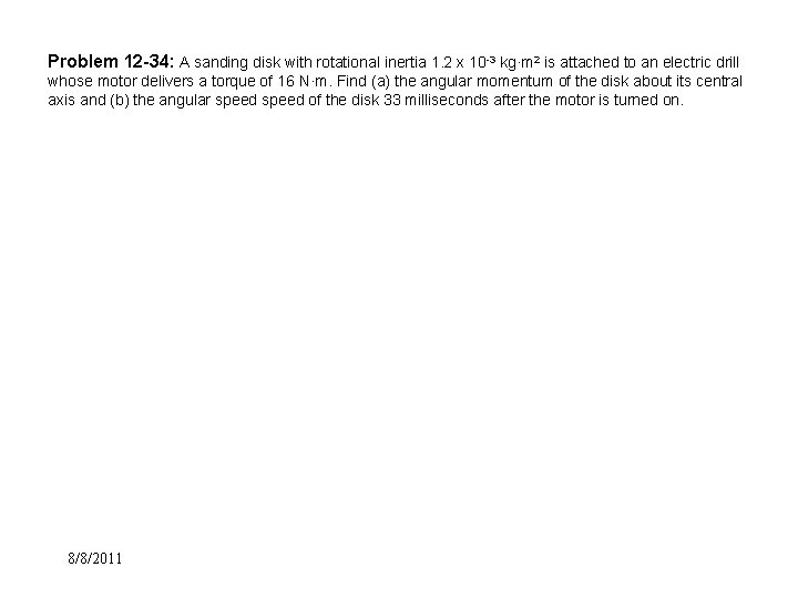 Problem 12 -34: A sanding disk with rotational inertia 1. 2 x 10 -3