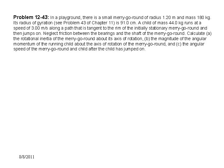 Problem 12 -43: In a playground, there is a small merry-go-round of radius 1.