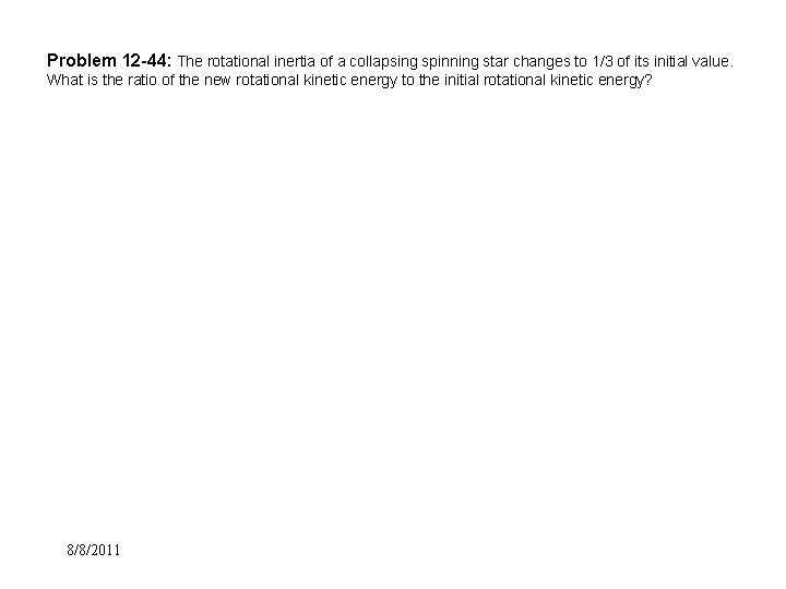 Problem 12 -44: The rotational inertia of a collapsing spinning star changes to 1/3