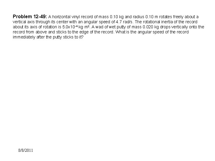 Problem 12 -49: A horizontal vinyl record of mass 0. 10 kg and radius