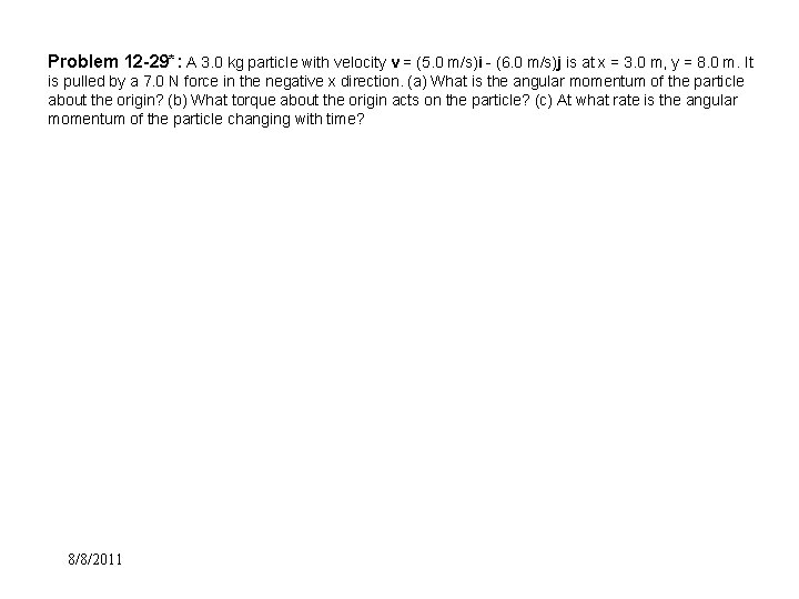 Problem 12 -29*: A 3. 0 kg particle with velocity v = (5. 0