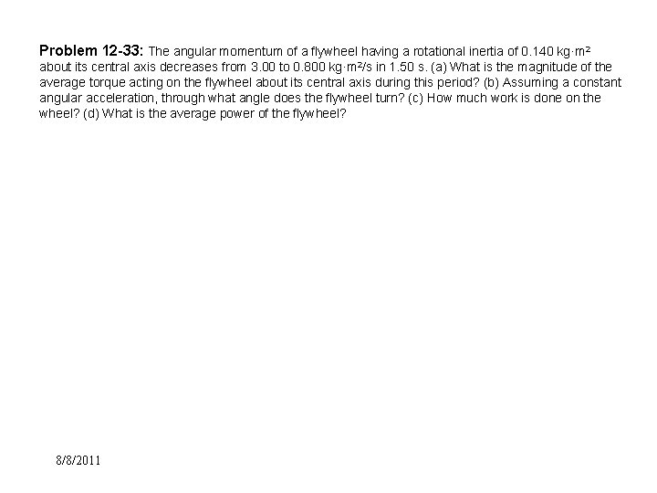 Problem 12 -33: The angular momentum of a flywheel having a rotational inertia of