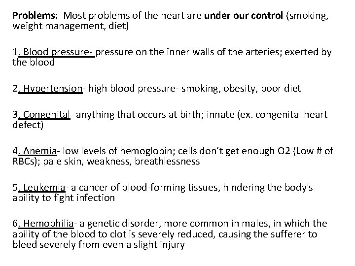 Problems: Most problems of the heart are under our control (smoking, weight management, diet)