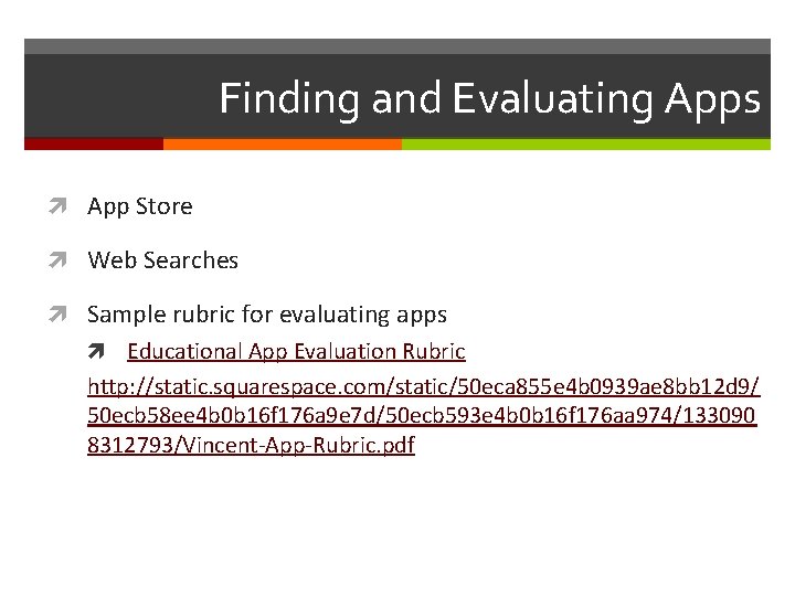 Finding and Evaluating Apps App Store Web Searches Sample rubric for evaluating apps Educational