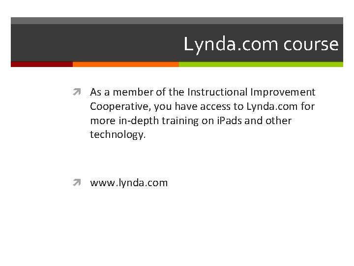 Lynda. com course As a member of the Instructional Improvement Cooperative, you have access