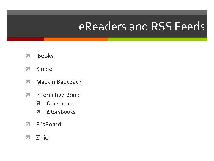 e. Readers and RSS Feeds i. Books Kindle Mackin Backpack Interactive Books Our Choice