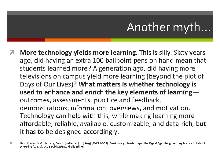 Another myth… More technology yields more learning. This is silly. Sixty years ago, did