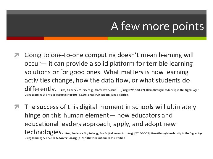 A few more points Going to one-to-one computing doesn’t mean learning will occur— it