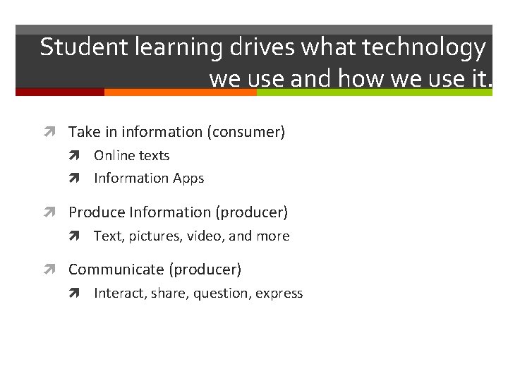 Student learning drives what technology we use and how we use it. Take in