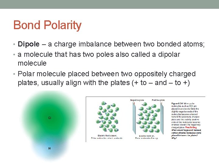 Bond Polarity • Dipole – a charge imbalance between two bonded atoms; • a