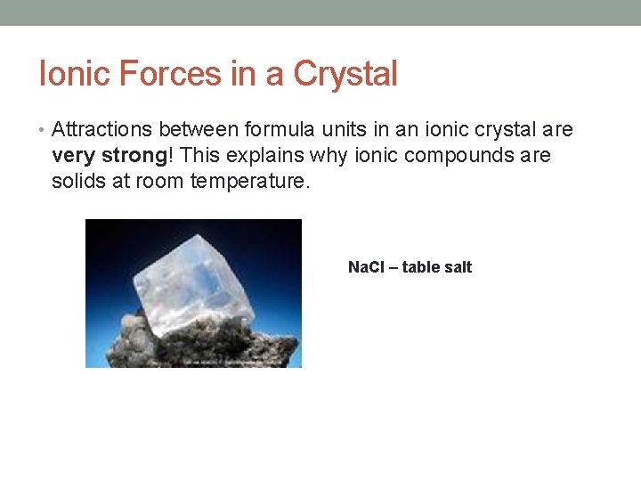 Ionic Forces in a Crystal • Attractions between formula units in an ionic crystal