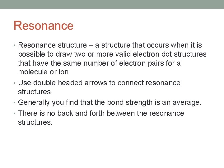 Resonance • Resonance structure – a structure that occurs when it is possible to