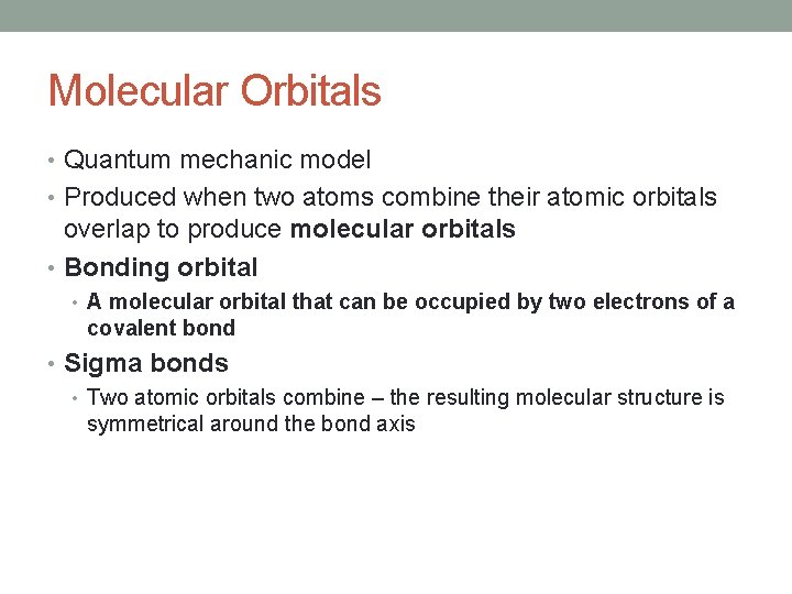 Molecular Orbitals • Quantum mechanic model • Produced when two atoms combine their atomic