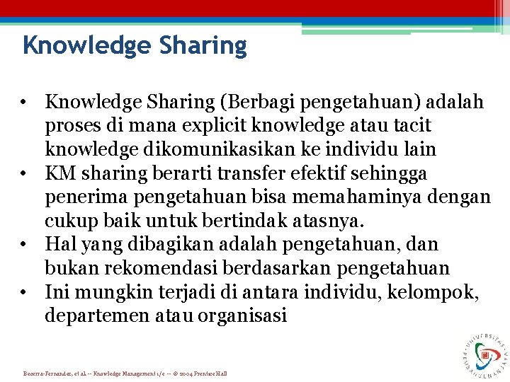 Knowledge Sharing • Knowledge Sharing (Berbagi pengetahuan) adalah proses di mana explicit knowledge atau