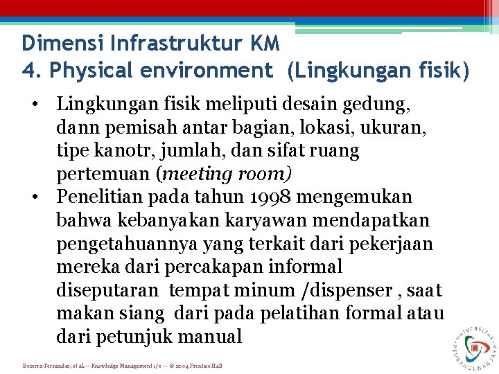 Dimensi Infrastruktur KM 4. Physical environment (Lingkungan fisik) • Lingkungan fisik meliputi desain gedung,