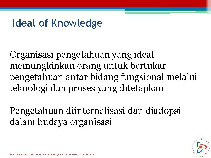 Ideal of Knowledge Organisasi pengetahuan yang ideal memungkinkan orang untuk bertukar pengetahuan antar bidang