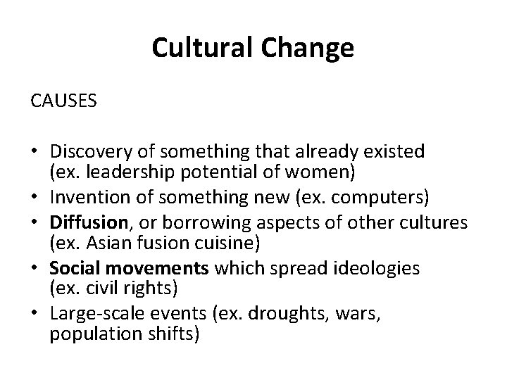 Cultural Change CAUSES • Discovery of something that already existed (ex. leadership potential of