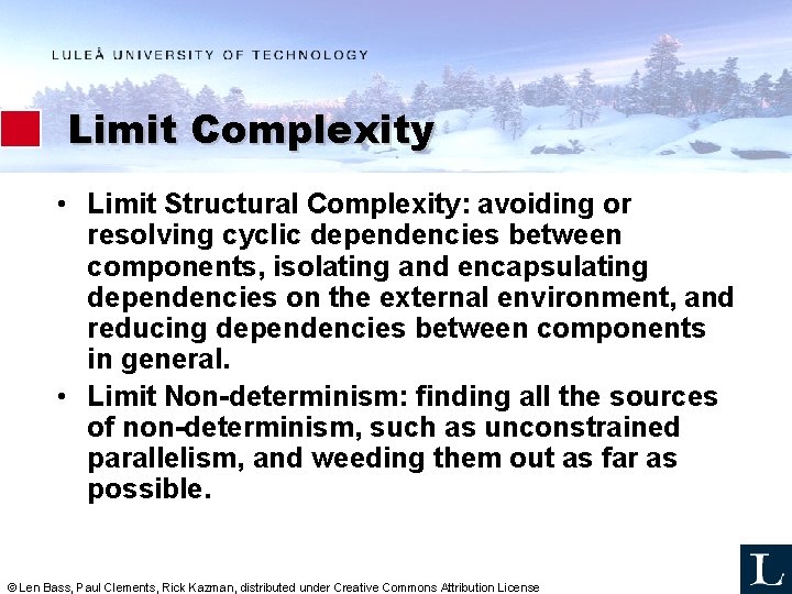 Limit Complexity • Limit Structural Complexity: avoiding or resolving cyclic dependencies between components, isolating