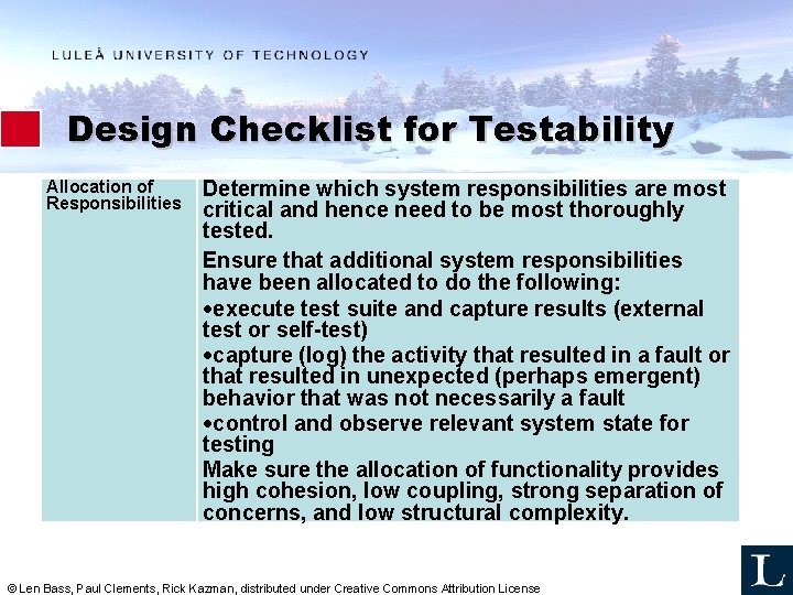 Design Checklist for Testability Allocation of Responsibilities Determine which system responsibilities are most critical