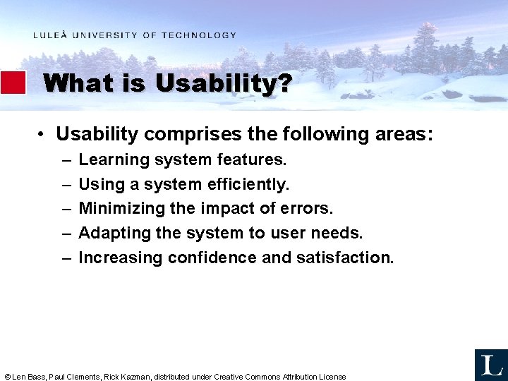 What is Usability? • Usability comprises the following areas: – – – Learning system