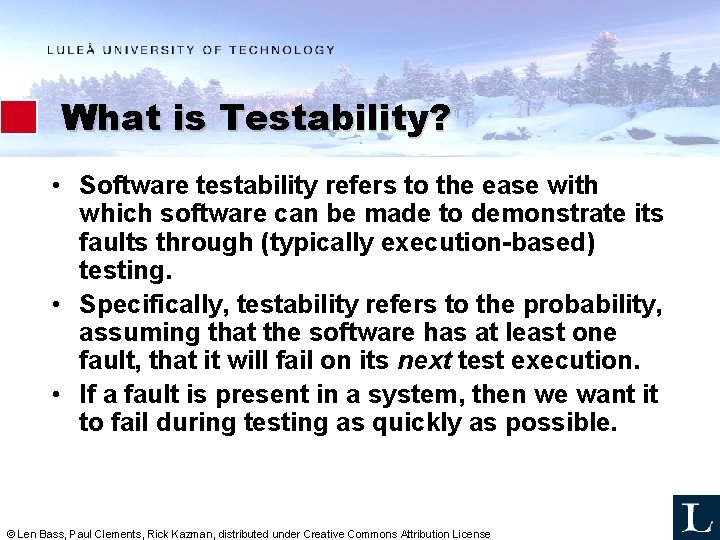 What is Testability? • Software testability refers to the ease with which software can