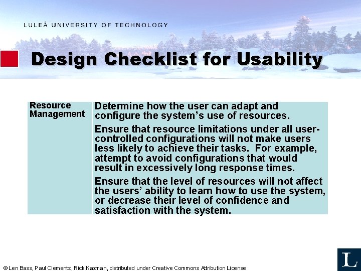 Design Checklist for Usability Resource Management Determine how the user can adapt and configure