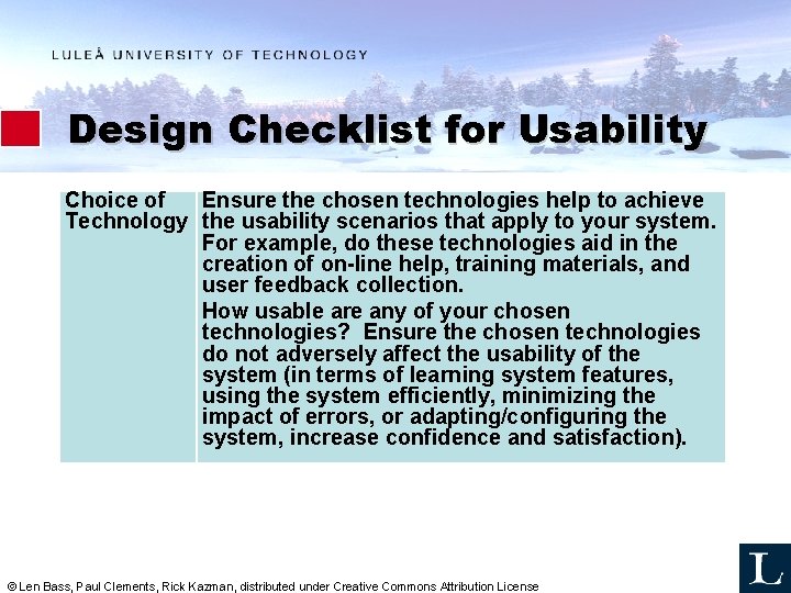 Design Checklist for Usability Choice of Ensure the chosen technologies help to achieve Technology