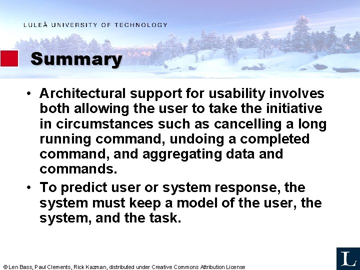 Summary • Architectural support for usability involves both allowing the user to take the