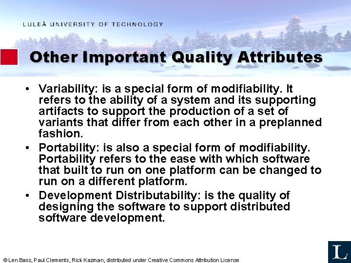 Other Important Quality Attributes • Variability: is a special form of modifiability. It refers