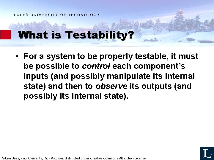 What is Testability? • For a system to be properly testable, it must be