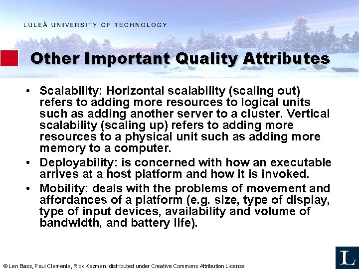 Other Important Quality Attributes • Scalability: Horizontal scalability (scaling out) refers to adding more