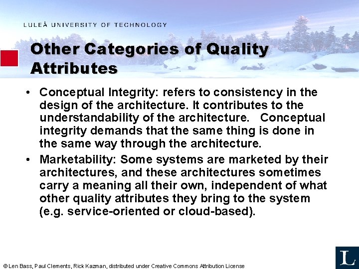 Other Categories of Quality Attributes • Conceptual Integrity: refers to consistency in the design