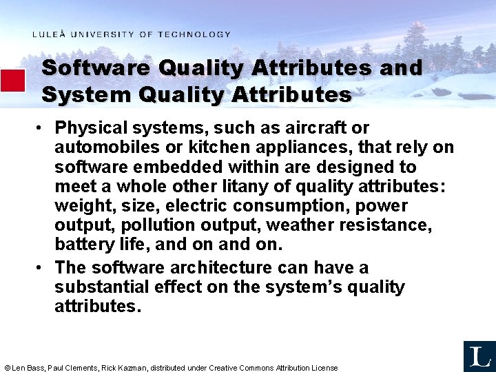 Software Quality Attributes and System Quality Attributes • Physical systems, such as aircraft or