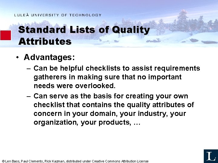 Standard Lists of Quality Attributes • Advantages: – Can be helpful checklists to assist