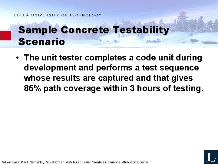 Sample Concrete Testability Scenario • The unit tester completes a code unit during development